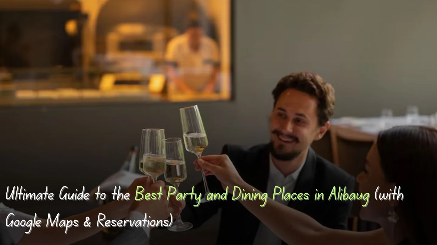 You are currently viewing Ultimate Guide to the Best Party and Dining Places in Alibaug (with Google Maps & Reservations)