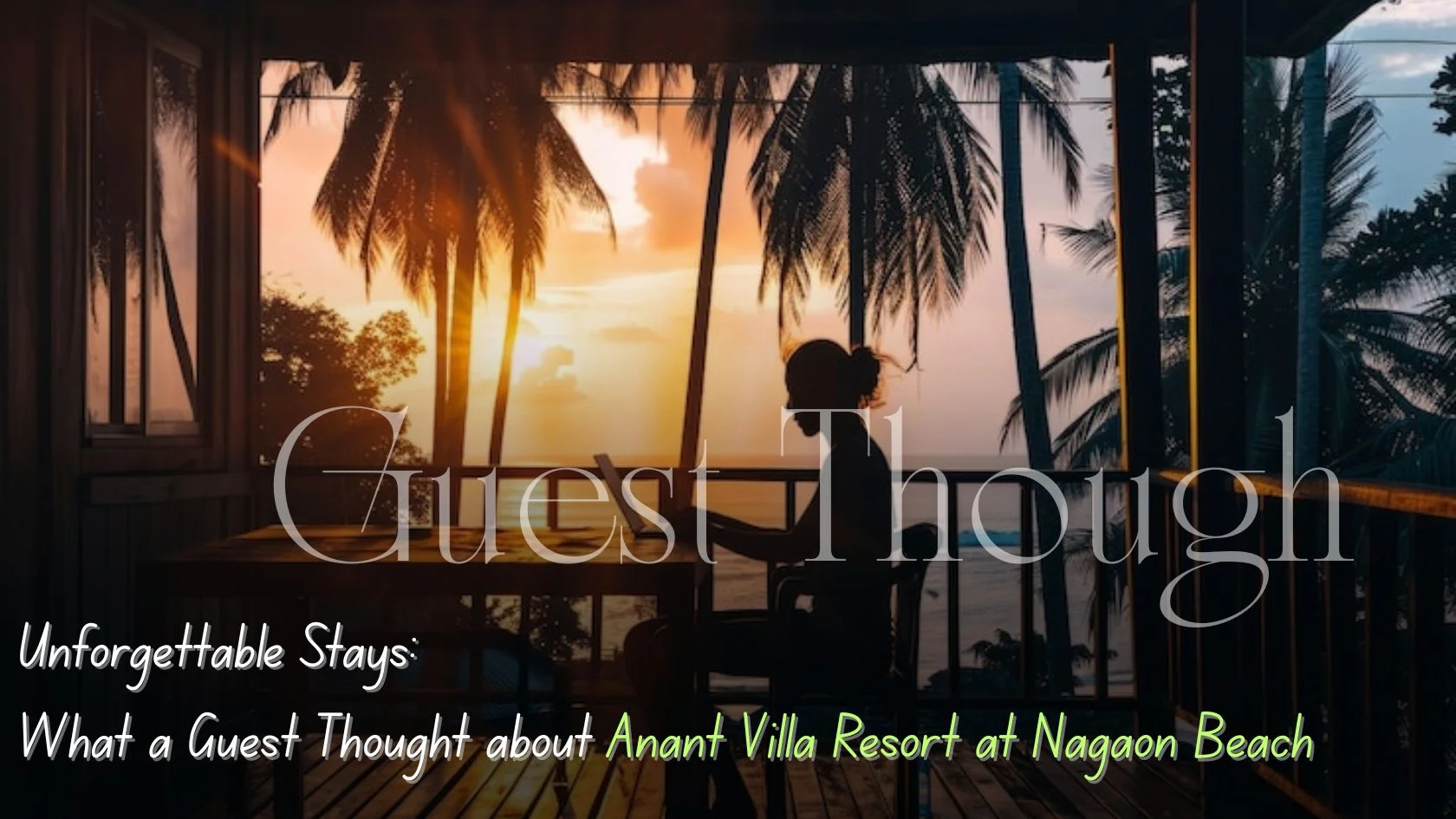 You are currently viewing Unforgettable Stays: What a Guest Thought about Anant Villa Resort at Nagaon Beach